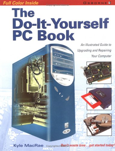 Imagen de archivo de The Do-It-Yourself PC Book : An Illustrated Guide to Upgrading and Repairing Your PC a la venta por Better World Books