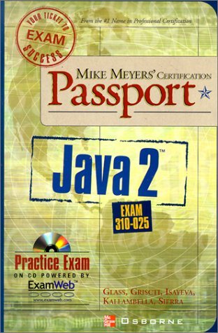 Mike Meyers' Java 2 Certification Passport (Exam 310-025) (9780072193664) by Cindy Glass; Kathy Sierra; Margarita Isaveya; Jane Griscti; Ajith Kallambella