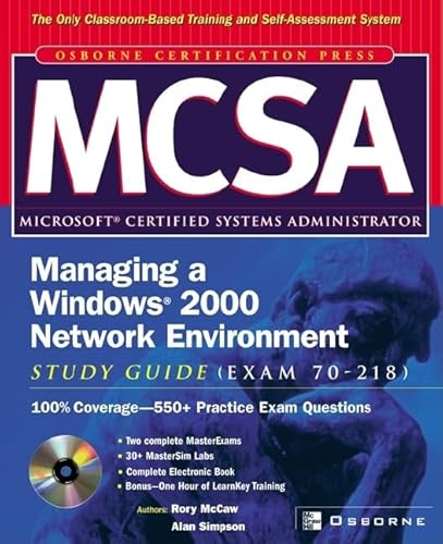 MCSA Managing a Windows 2000 Network Environment Study Guide (Exam 70-218) (9780072224337) by McCaw, Rory; Simpson, Alan