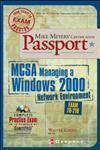 Beispielbild fr Mike Meyers' MCSA Managing a Windows 2000 Network Environment Certification Passport (Exam 70-218) zum Verkauf von Better World Books