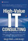 Stock image for High-Value IT Consulting: 12 Keys to a Thriving Practice for sale by HPB-Red