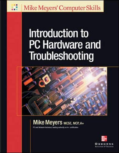 9780072226324: Introduction to PC Hardware and Troubleshooting (Mike Meyers' Computer Skills)