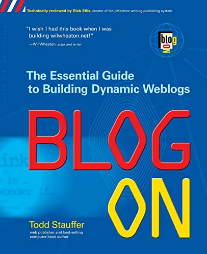 9780072227123: Blog on: The Essential Guide to Building Dynamic Weblogs: Building Online Communities with Web Logs