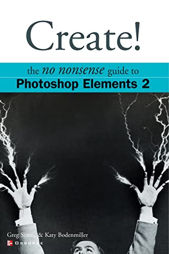 Stock image for Create: Photoshop Elements: The No Nonsense Guide for sale by AwesomeBooks