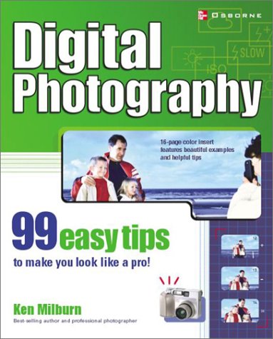 Digital Photography: 99 Easy Tips to Make You Look Like a Pro!