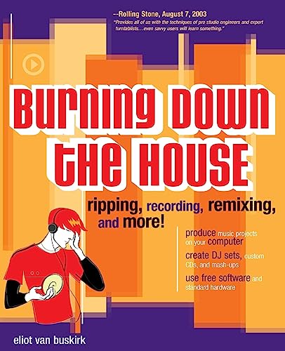 Stock image for Burning Down the House: Ripping, Recording, Remixing, and More! for sale by Chiron Media