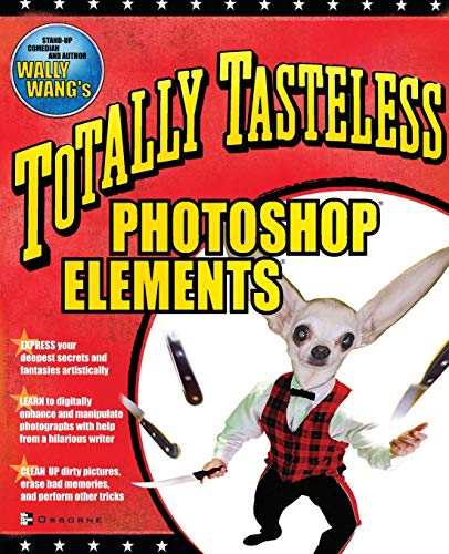 Imagen de archivo de Totally Tasteless Photoshop Elements a la venta por Better World Books