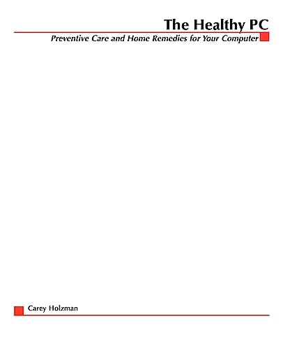 Stock image for The Healthy PC : Preventive Care and Home Remedies for Your Computer for sale by Better World Books: West