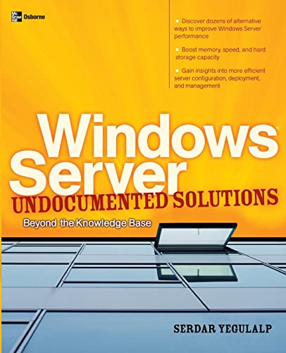 Windows Server Undocumented Solutions: Beyond the Knowledge Base (One-Off) (9780072229417) by Yegulalp, Serdar