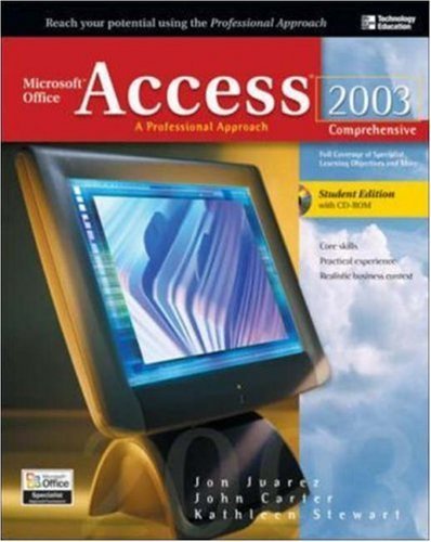 Microsoft Office Access 2003 A Professional Approach Comprehensive
Student Edition W CDROM