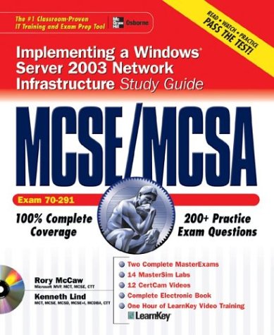 MCSE/MCSA Implementing, Managing, and Maintaining a WindowsÂ® Server 2003 Network Infrastructure Study Guide (Exam 70-291) with WindowsÂ® Server 2003 180-Day Trial Software (9780072232332) by McCaw, Rory; Lind, Kenneth S.; Lind, Kenneth