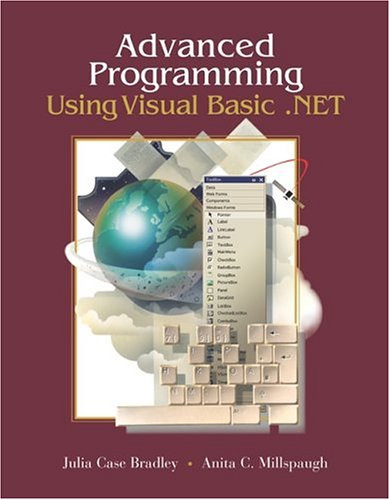 Advanced Programming Using Visual Basic.Net with Student CD (9780072254914) by Bradley,Julia Case; Millspaugh,Anita