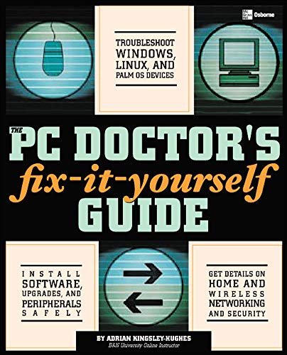 The PC Doctor's Fix It Yourself Guide (CONSUMER APPL & HARDWARE - OMG) - Adrian Kingsley-Hughes