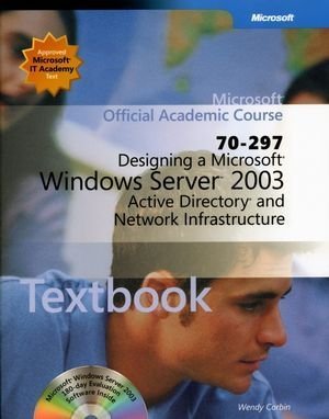 9780072256246: Microsoft Official Academic Course: Designing a Microsoft Windows Server 2003 Active Directory and Network Infrastructure (70-297)