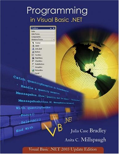 Programming in Visual Basic. NET: Update Edition for VB. NET 2003 w/ 5-CD VB. Net 2003 Software Set (9780072256710) by Bradley,Julia Case; Millspaugh,Anita