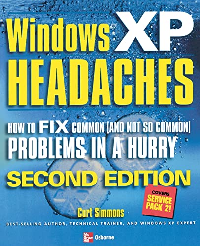 9780072259209: Windows XP Headaches: How to Fix Common (and Not So Common) Problems in a Hurry, Second Edition