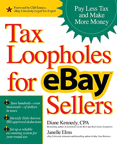 Imagen de archivo de Tax Loopholes for eBay Sellers: Pay Less Tax and Make More Money a la venta por Your Online Bookstore