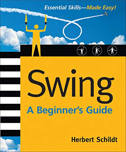 Beispielbild fr Swing: A Beginner's Guide (Beginner's Guide (Osborne Mcgraw Hill)) (PROGRAMMING & WEB DEV - OMG) zum Verkauf von WorldofBooks