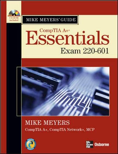 9780072263527: Mike Meyers' CompTIA A+ Guide: Essentials (Exam 220-601)