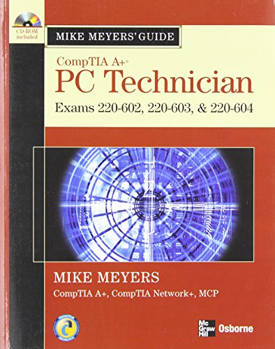 9780072263589: Mike Meyers' A+ Guide: PC Technician (Exams 220-602, 220-603, & 220-604)