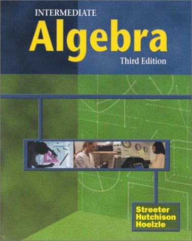 Intermediate Algebra (9780072283969) by Streeter, James; Hutchison, Donald; Hoelzle, Louis