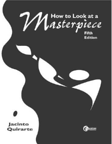 How To Look At A Masterpiece (9780072291827) by Quirarte, Jacinto
