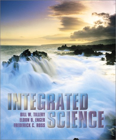 Integrated Science (9780072297669) by Eldon D.; Ross Frederick C. Tillery, Bill W.; Enger