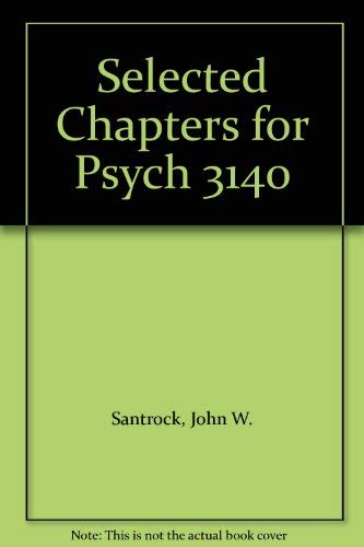 Selected Chapters for Psych 3140 (9780072299540) by Santrock, John W.; Papalia, Diane E.; Olds, Sally Wendkos; Feldman, Ruth Duskin; Camp, Cameron J.