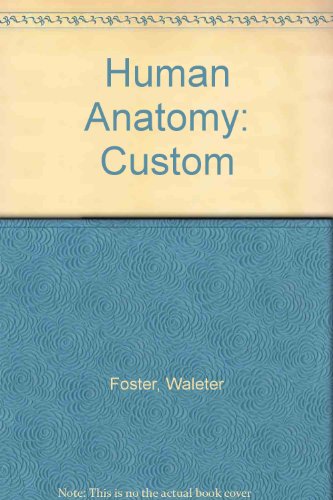 Human Anatomy: Custom (9780072302721) by Foster, Waleter