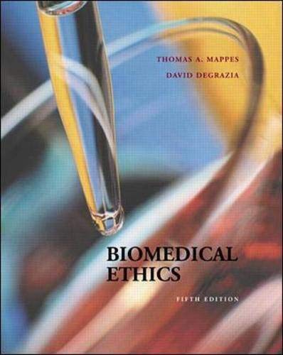 Biomedical Ethics (9780072303650) by Mappes, Thomas A; DeGrazia, David