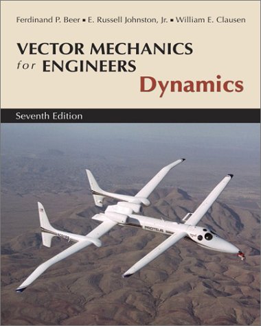 Vector Mechanics for Engineers: Dynamics (9780072304923) by Beer, Ferdinand P.; Johnston, Jr., E. Russell; Clausen, William E.; Staab, George H.