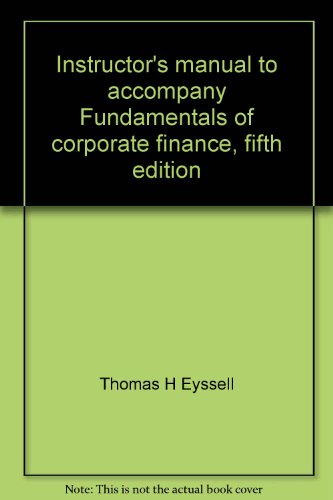 Instructor's manual to accompany Fundamentals of corporate finance, fifth edition (9780072312942) by Eyssell, Thomas H