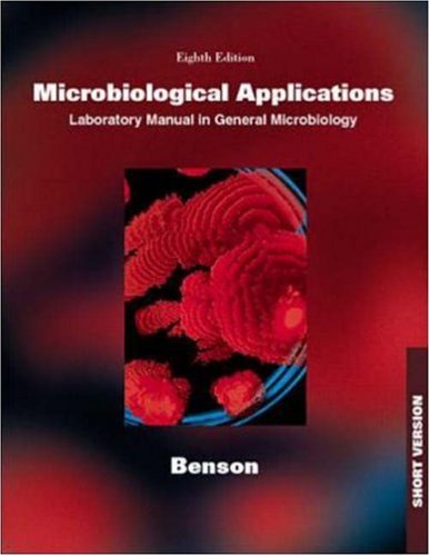 Microbiological Applications: A Laboratory Manual in General Microbiology, Short Version (9780072318890) by Benson, Harold J.; Benson, Harold