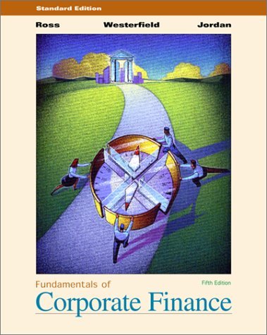 Fundamentals of Corporate Finance: Standard Edition (Irwin/McGraw-Hill series in finance, insurance, and real estate) (9780072319385) by Stephen A. Ross; Randolph Westerfield; Bradford D. Jordan