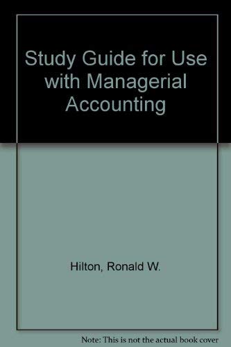 Study Guide (2nd Printing) for use with Managerial Accounting (9780072320329) by Hilton, Ronald W.; Folk, Jeannie M.