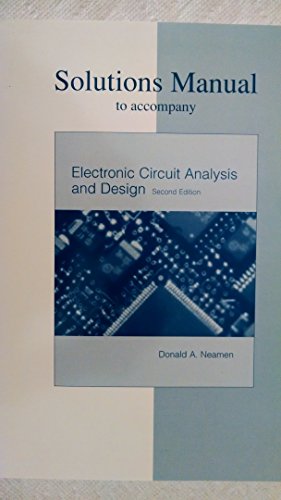 Instructor's Solutions Manual to Accompany Electronic Circuit Analysis and Design (9780072320923) by Donald A. Neamen