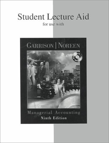 Student Lecture Aid for use with Managerial Accounting (9780072324136) by Garrison,Ray; Noreen,Eric