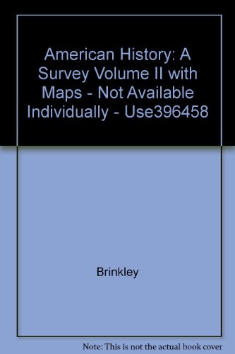 American History: A Survey Volume II with Maps - Not Available Individually - Use396458 (9780072324716) by Brinkley; Current