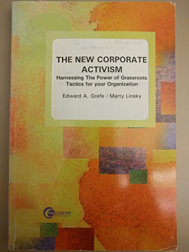 9780072324983: The New Corporate Activism: Harnessing the Power of Grassroots Tactics for Your Organization