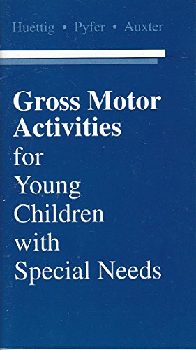 Stock image for Gross Motor Activities for Young Children with Special Needs : A Supplement to Auxter/Pyfer/Huettig Principles and Methods of Adapted Physical Education and Recreation, Ninth Edition for sale by Better World Books