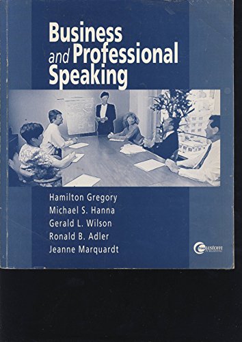 Business and Professional Speaking (9780072333183) by Gregory, Hanna A.; Hanna, Michael S.; Wilson, Gerald L.; Adler, Ronald B.; Marquardt, Jeanne