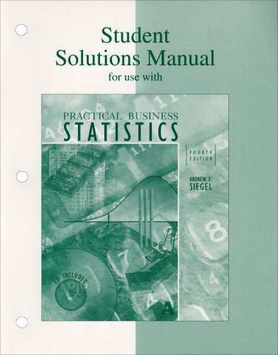 Student Solutions Manual for use with Practical Business Statistics (9780072336177) by Siegel,Andrew