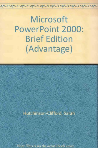 Advantage Series: Microsoft PowerPoint 2000 Brief Edition (9780072338003) by Hutchinson-Clifford, Sarah; Coulthard, Glen