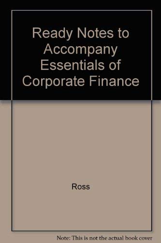 Essential Corporate Finance: Ready Notes (9780072340549) by Stephen A. Ross; Randolph W. Westerfield; Bradford D. Jordan