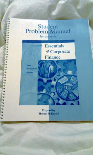 Student Problem Manual to accompany Essentials of Corporate Finance (9780072340556) by Ross, Stephen A.; Westerfield, Randolph; Jordan, Bradford D.