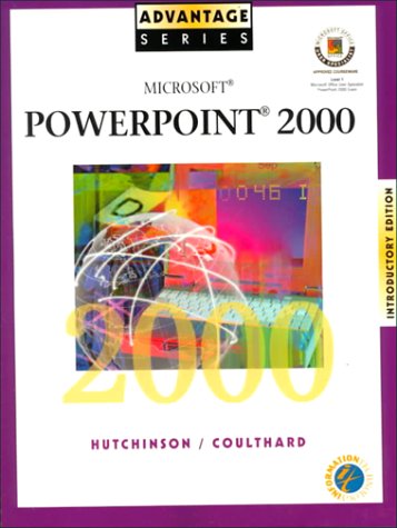 Advantage Series: Microsoft PowerPoint 2000 Introductory Edition (9780072348101) by Hutchinson-Clifford, Sarah; Coulthard, Glen