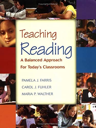 Teaching Reading: A Balanced Approach for Today's Classrooms (9780072360707) by Pamela J. Farris; Carol J. Fuhler; Maria P. Walther