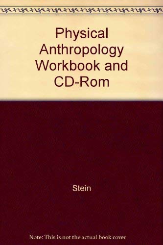 Workbook and CD-ROM to accompany Physical Anthropology, 7/e, by Stein and Rowe (9780072374551) by Stein, Philip L.