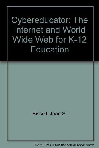 Stock image for Cyber Educator: The Internet and World Wide Web for K-12 Education for sale by BOOK'EM, LLC