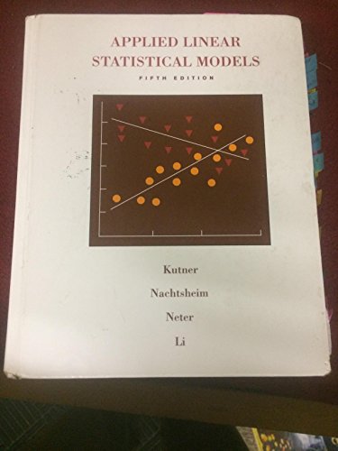 Applied Linear Statistical Models (9780072386882) by Kutner, Michael H; Nachtsheim, Christopher J.; Neter, John; Li, William